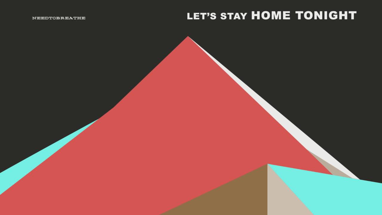 NEEDTOBREATHE - 'Let's Stay Home Tonight' (Official Audio)