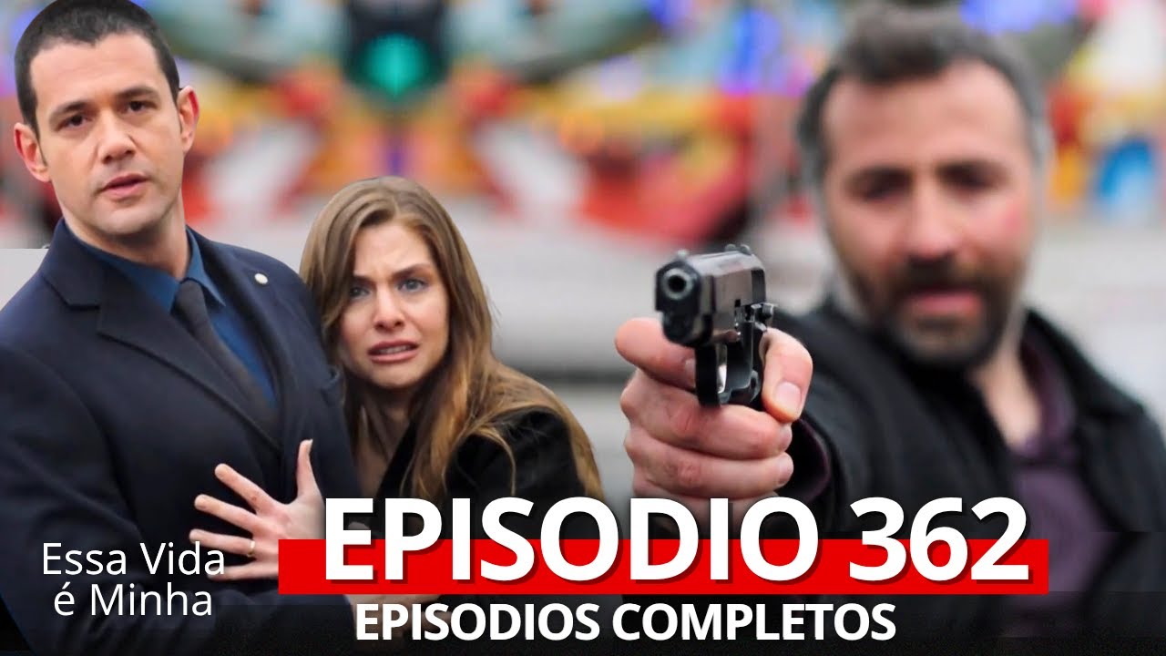 Essa Vida é Minha - Episódio 362 (Dublado) 🎬