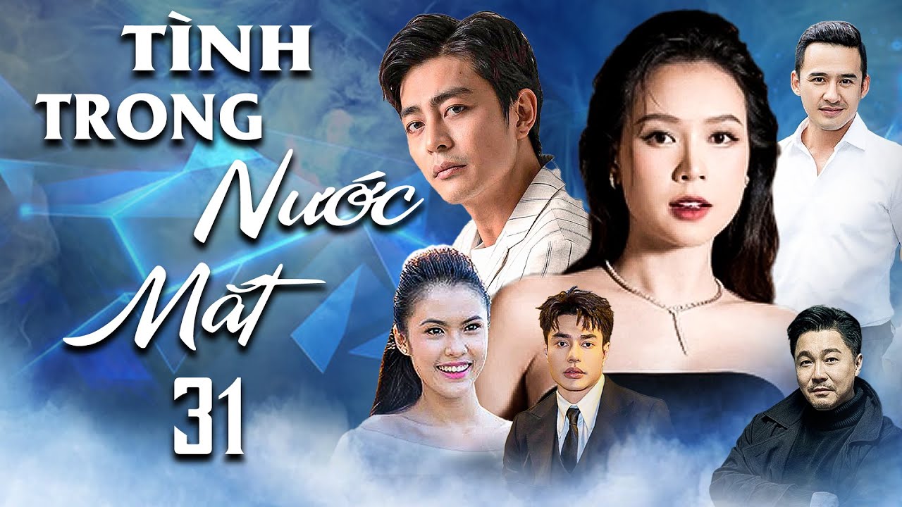 Tình Trong Nước Mắt Tập 31 | Phim Tình Cảm Việt Nam 2025 🎬