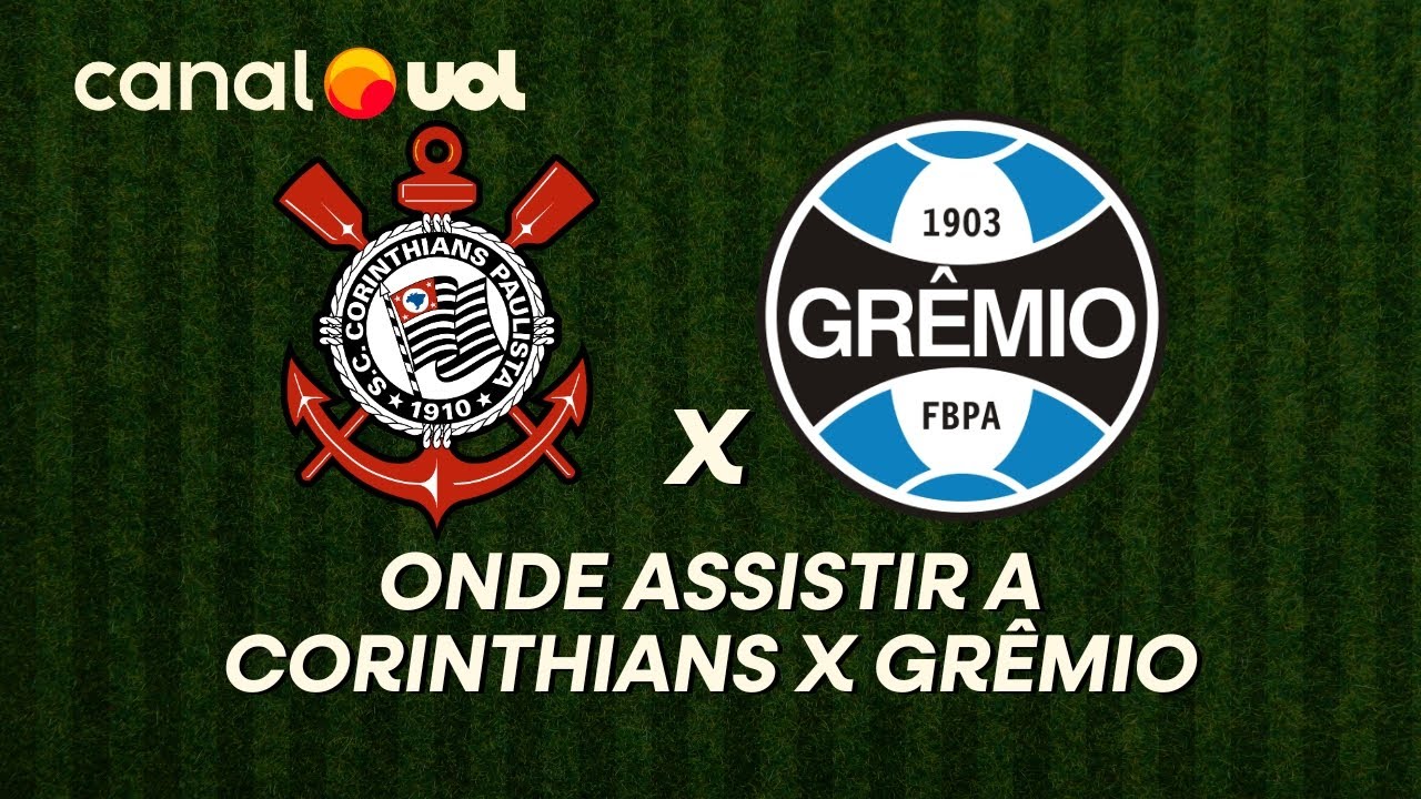 Corinthians x Grêmio ao Vivo: Onde Assistir e Horários do Jogo no Brasileirão ⚽