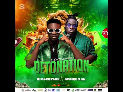 MIXTAPE DETONATION PORKY MIX & AFRIKEN AN