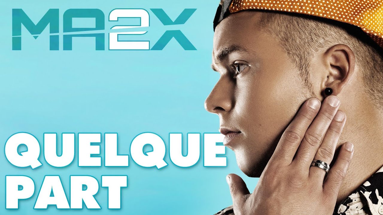 MA2X / Quelque Part (2014) - Un vieux morceau cool 🎶