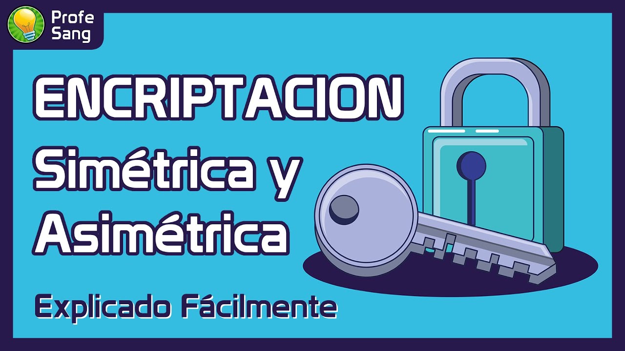 Encriptación Simétrica y Asimétrica: Explicación Sencilla