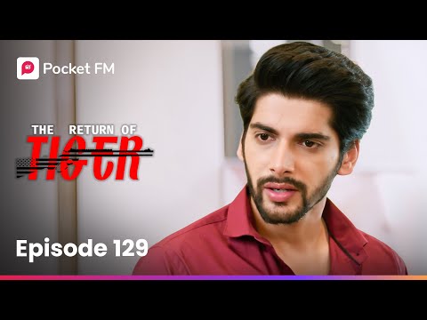 Episode 129 | The Return of Tiger | Pocket FM