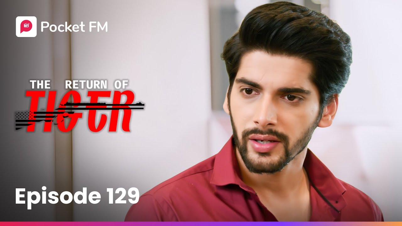 Episode 129 | The Return of Tiger 🐅 | Exciting New Chapter on Pocket FM