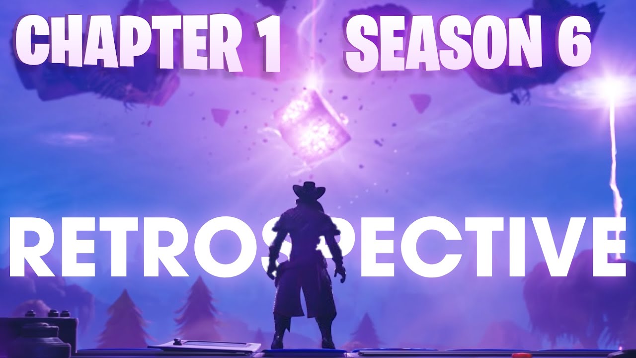 Fortnite Chapter 1 Season 6 Retrospective 🎮
