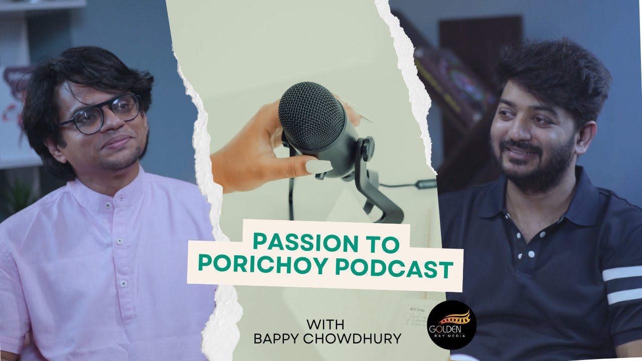 Passion to Porichoy Podcast: Bappy Chowdhury | S1E2
