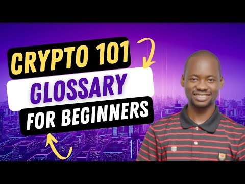 Cryptocurrency 101 for Beginners: Glossary of Cryptocurrency Terms