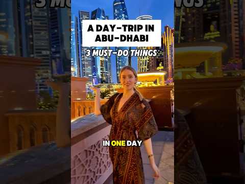 1 DAY IN ABU-DHABI: 3 MUST-VISIT PLACES🤩🇦🇪 #traveling #traveldestinations #travelblogger