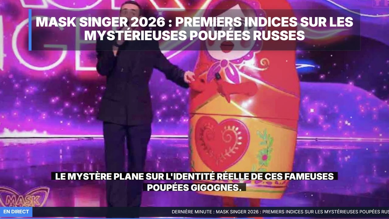 MASK SINGER 2026 : Le secret des Poupées Russes enfin révélé !