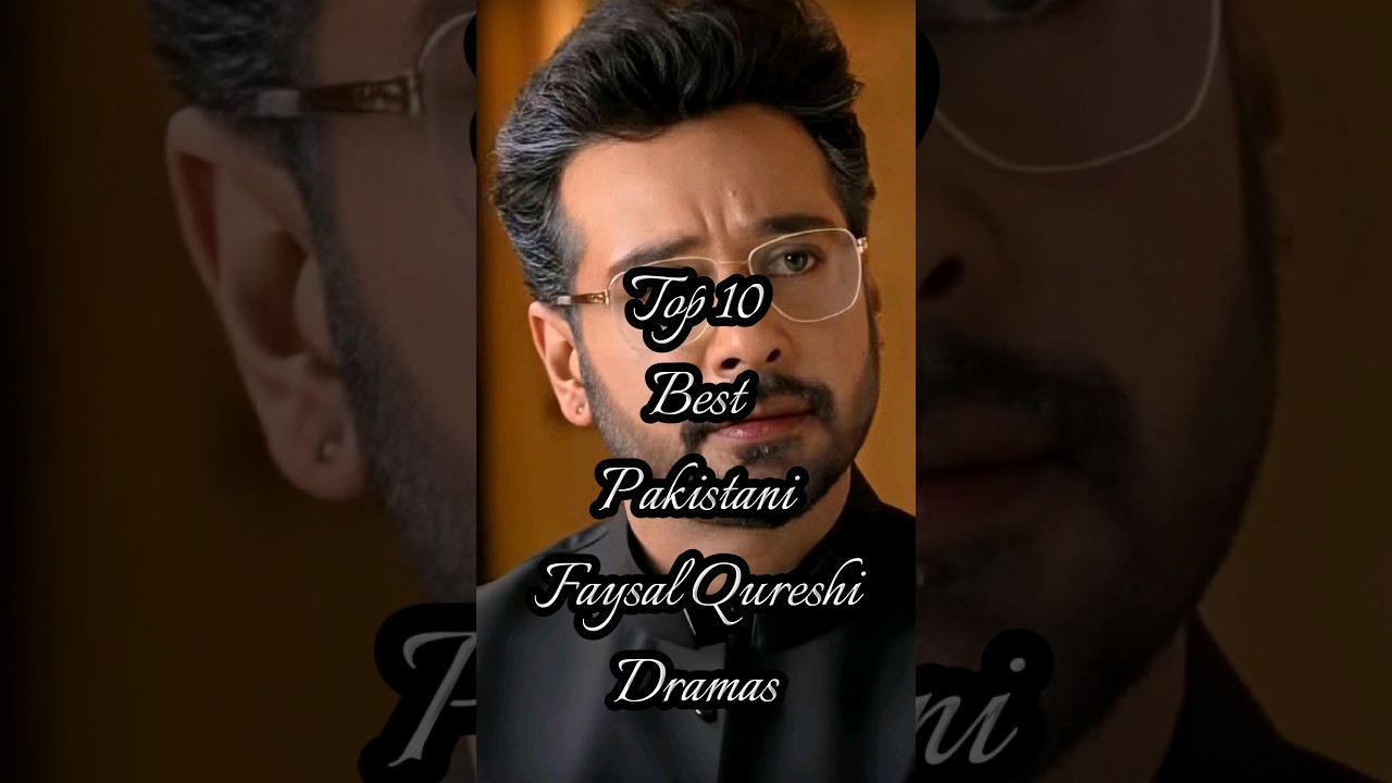 Top 10 Must-Watch Pakistani Dramas Featuring Faysal Qureshi π¬