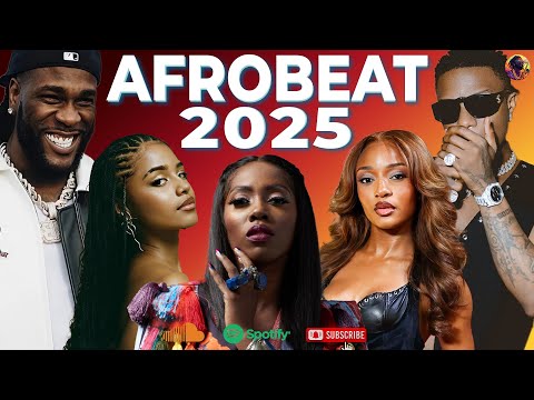 AFROBEAT MIX 2025 🔥 Best Naija Party Vibes | BURNA BOY, DAVIDO, REMA, ASAKE, AYRA STARR, CKAY