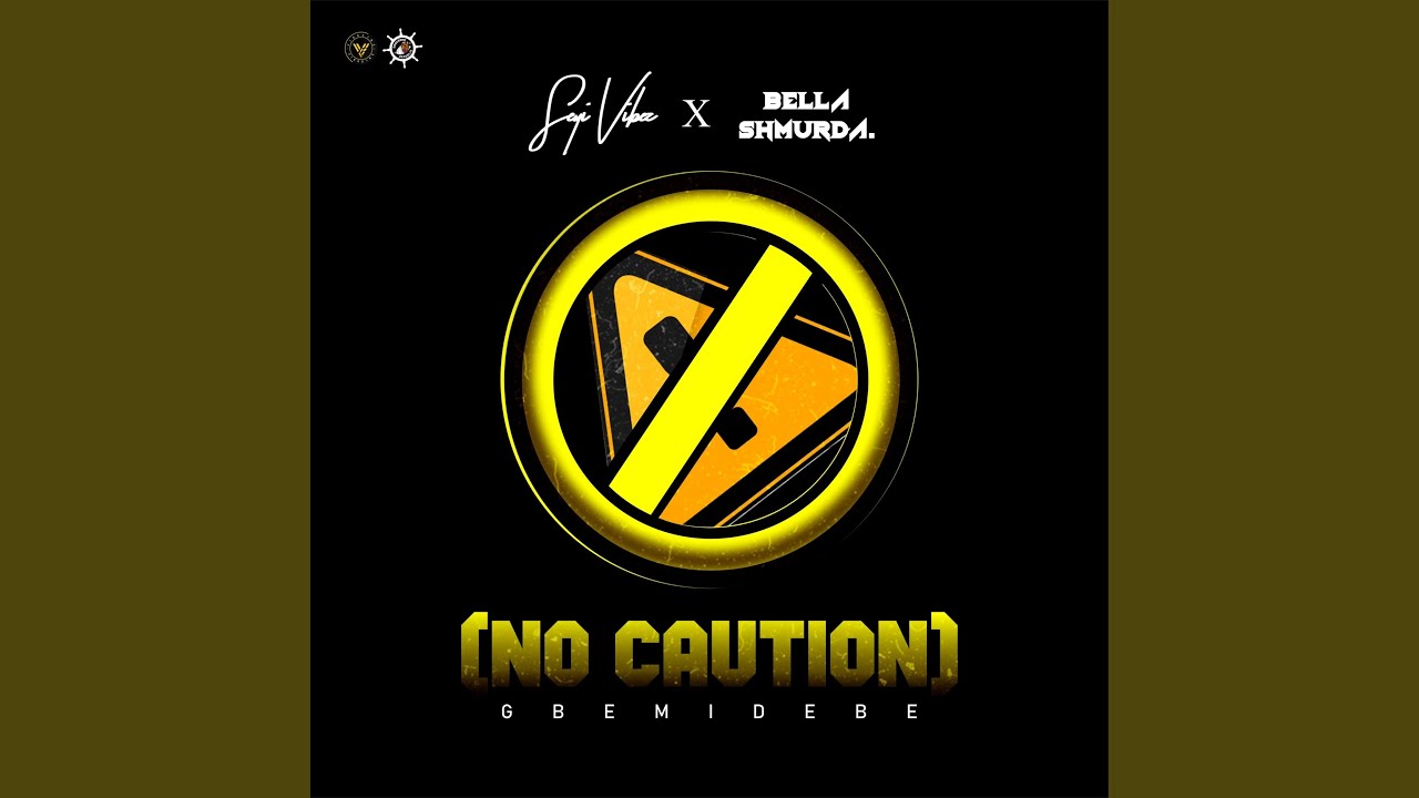 No Caution (Gbemidebe) by Bella Shmurda & Seyi Vibez 🎶