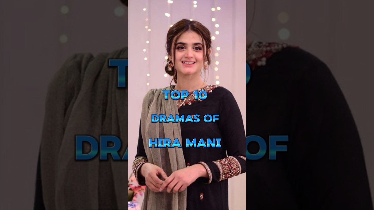 Top 10 Hira Mani's Must-Watch Top 10 Dramas 🎬