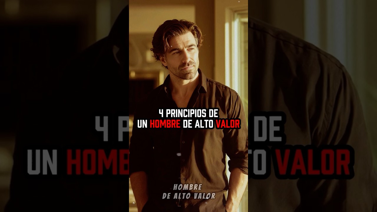 4 Principios de un Hombre de Alto Valor 💪