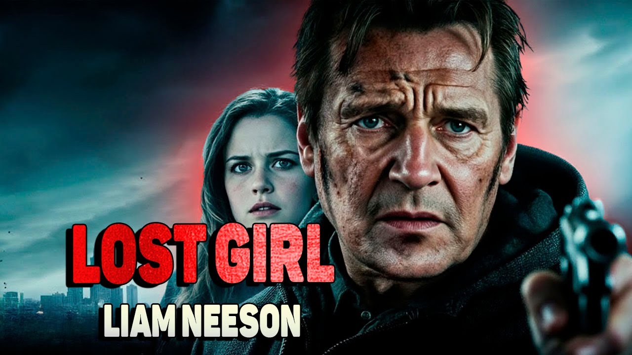 Lost Girl - Liam Neeson Action Movie 2025 🎬