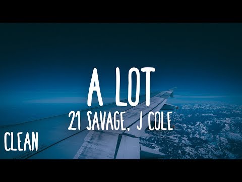 21 Savage - a lot (Clean - Lyrics) ft. J. Cole
