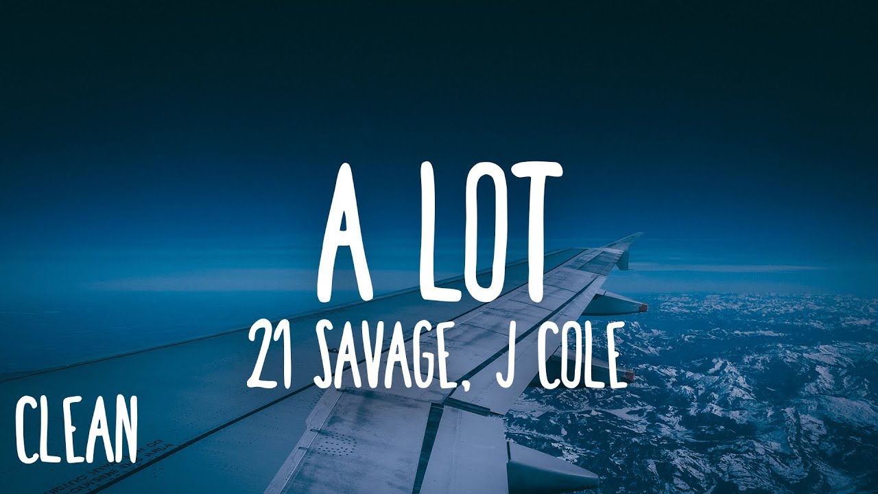 21 Savage - A Lot (Clean Lyrics) ft. J. Cole 🎶 | Full Song & Lyrics