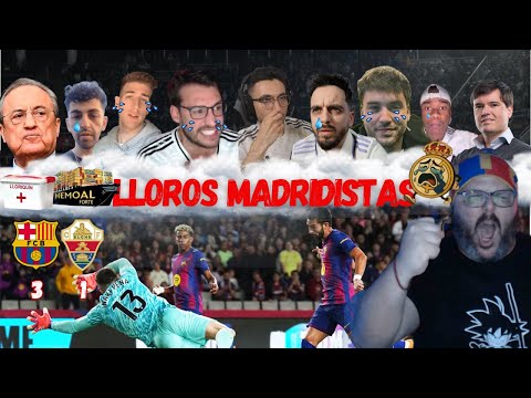 TODOS LOS MEJORES LLOROS Y REACCIONES MADRIDISTAS AL BARÇA 3 ELCHE 1