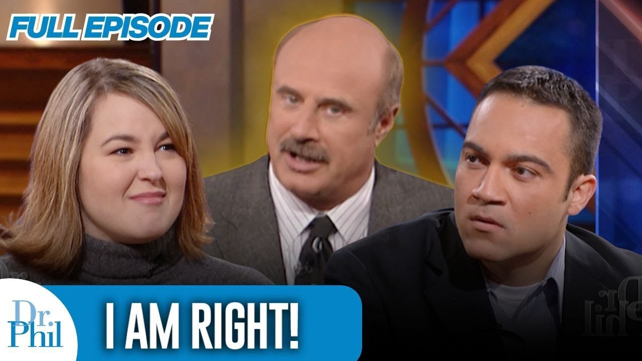 I Am Right! | Dr. Phil Full Episode - Can You Let Go of Being Right? 🤔