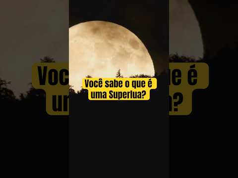 O que é uma Superlua?🌕 #Superlua #Astronomia #Universo #FenômenosNaturais #Curiosidades