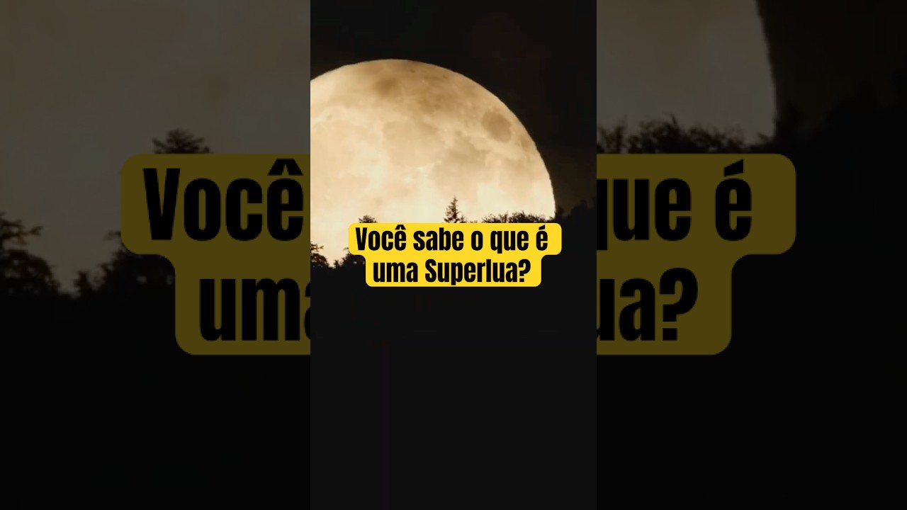 O que é uma Superlua? Entenda o Fenômeno Astronômico