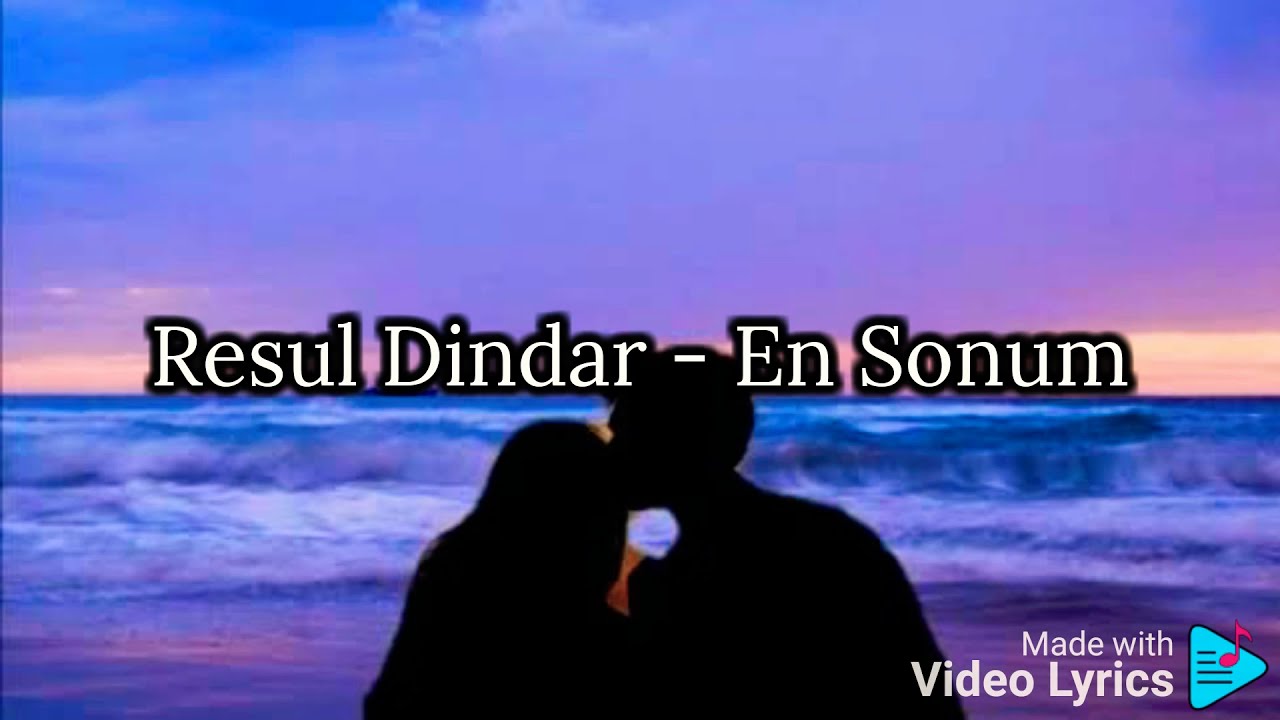 Resul Dindar - En Sonum (Lyrics) 🎶