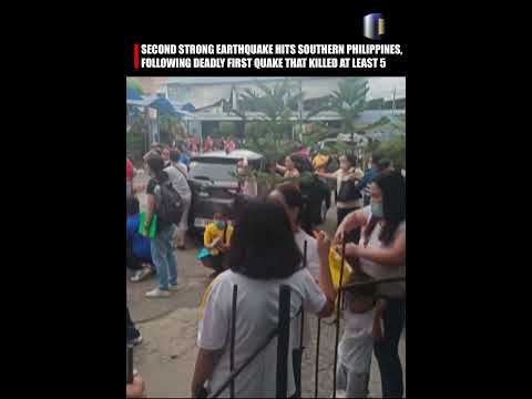 2ND STRONG EARTHQUAKE HITS SOUTHERN PHILIPPINES, FOLLOWING DEADLY FIRST QUAKE THAT KILLED AT LEAST 5