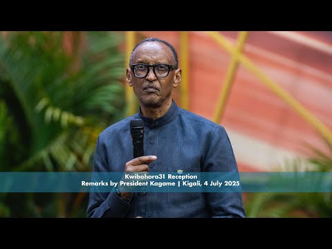Kwibohora31 Reception | Remarks by President Kagame Kigali, 4 July 2025
