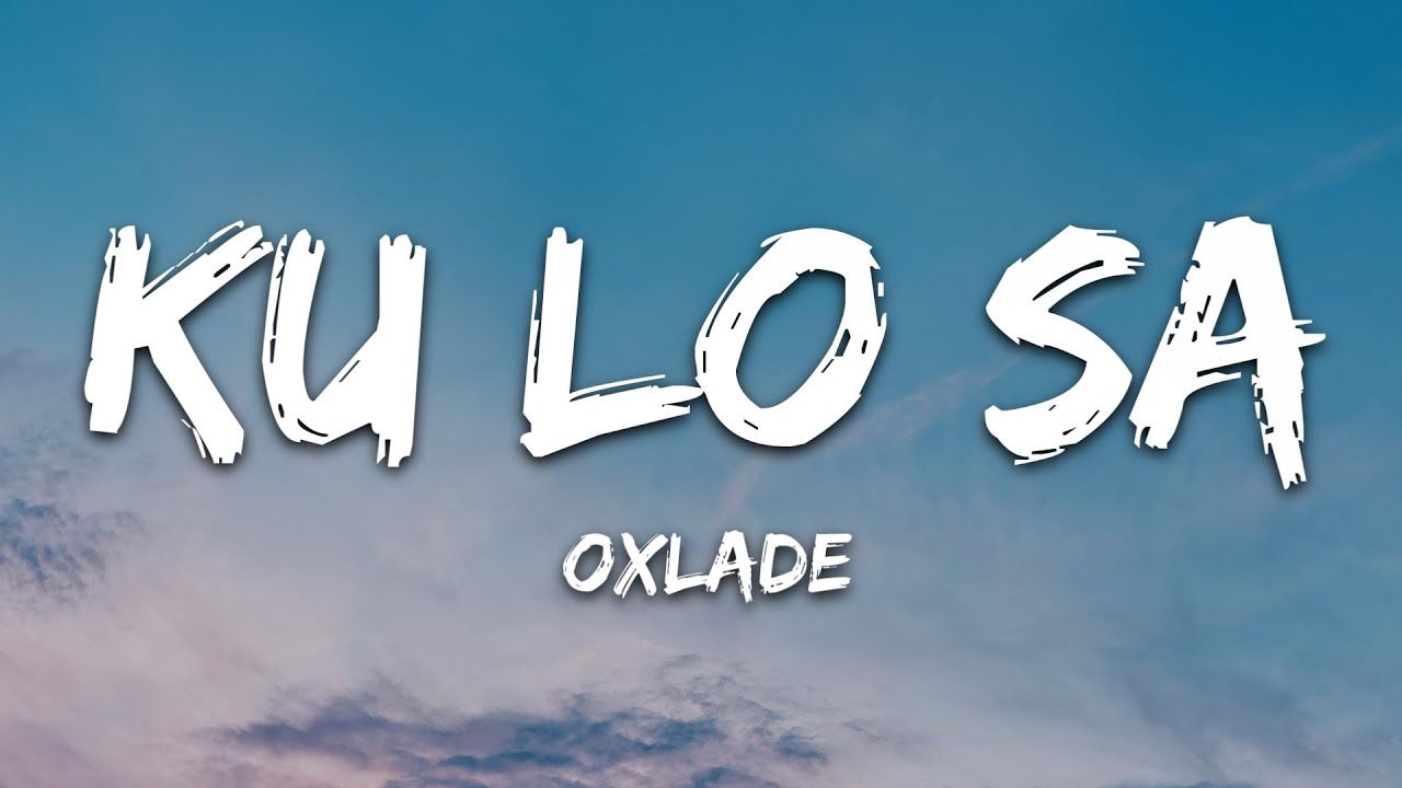 Oxlade - KU LO SA 🎶 Lyrics & Download Link