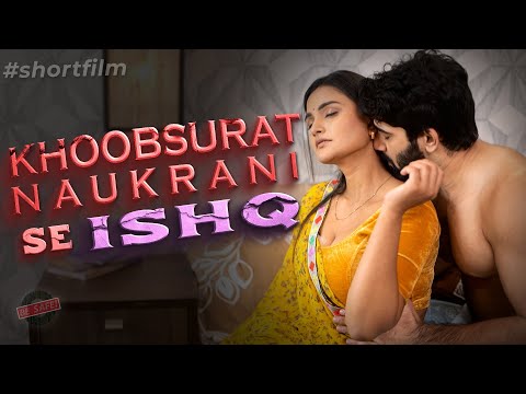 KHOOBSURAT NAUKRANI | MAID SE ISHQ | Short Film | Be Safe