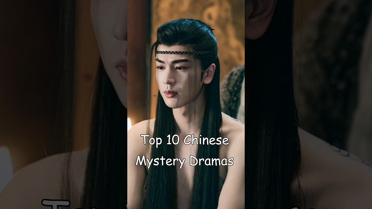 Top 10 Chinese Mystery Dramas #dramalist #odyssey #cdrama #chinesedrama