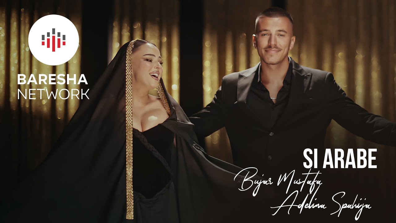 Bujar Mustafa & Adelina Spahija - SI ARABE (Official Music Video) 🎶