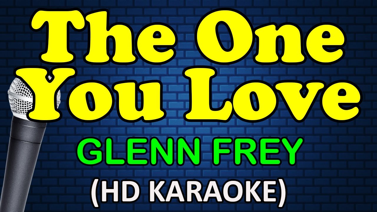 The One You Love - Glenn Frey (HD Karaoke) 🎶
