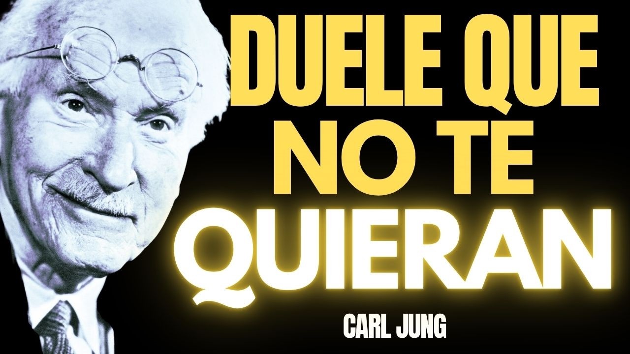 ¡ES TU HORA! Descubre Cómo Superar el Dolor de 'NO SER QUERIDOS' | Carl Jung