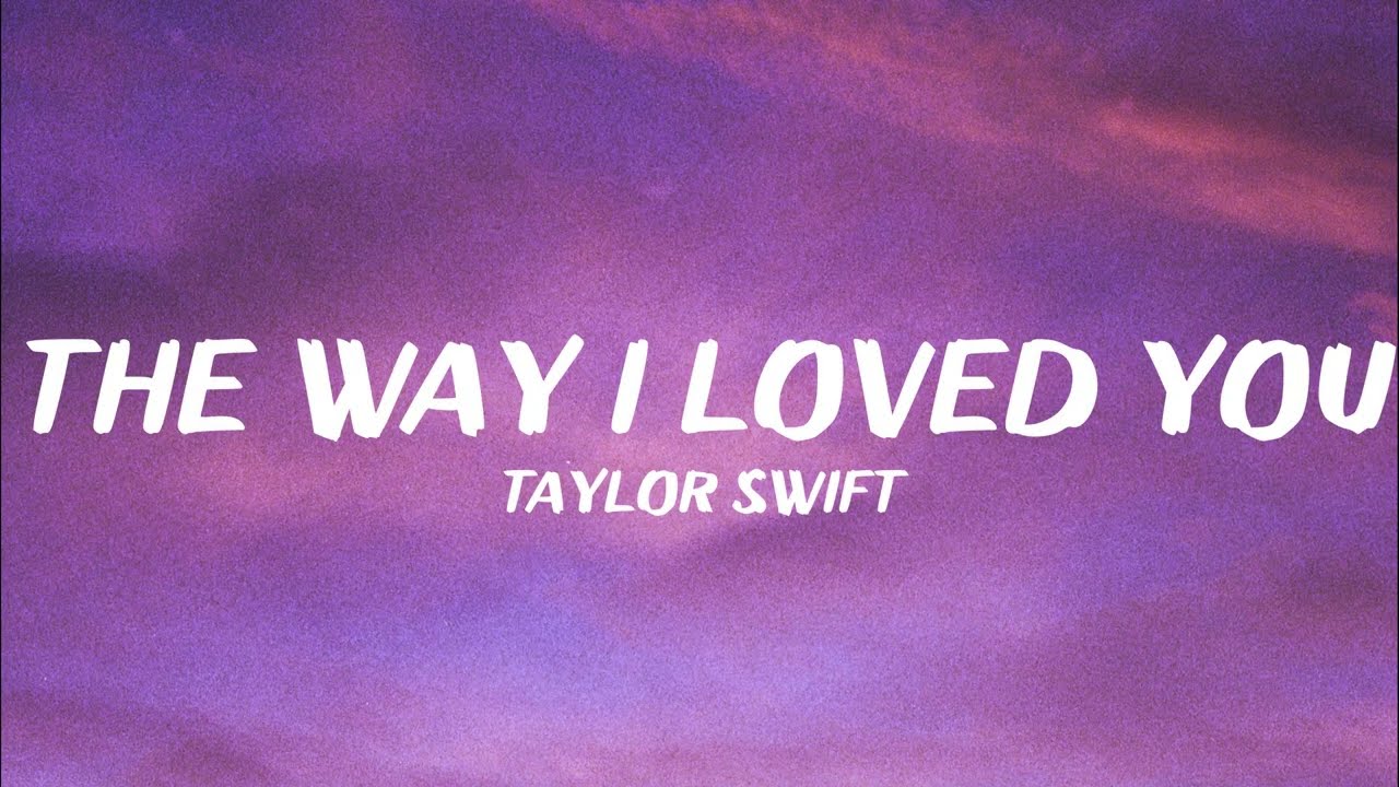 Taylor Swift - The Way I Loved You (Lyric Video) 🎶