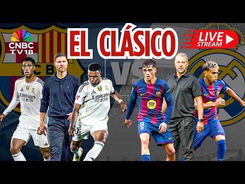 🔴Barcelona Vs Real Madrid LIVE Score: El Clásico MEGA Clash | Kylian Mbappé Vs Lamine Yamal | N18G