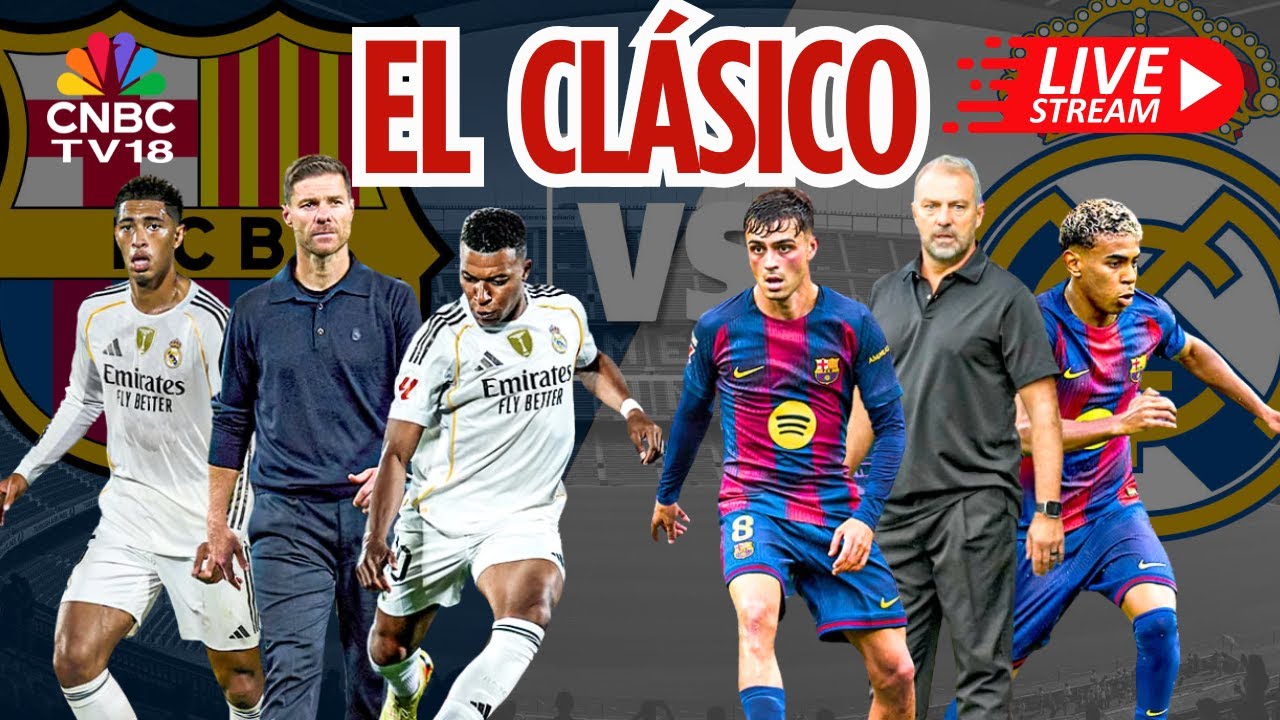 đš Barcelona vs Real Madrid LIVE Score: Epic El ClĂĄsico Showdown | MbappĂ© vs Yamal
