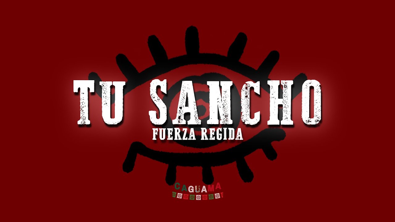 Fuerza Regida - TU SANCHO (Letra) 🎶