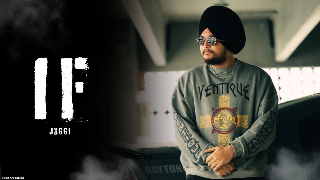 Jxggi - IF (Official Video) | New Punjabi Song 'Je Tenu Jande Hunde' 🎶