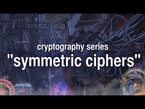 [cryptography series] episode 3 : "symmetric ciphers"