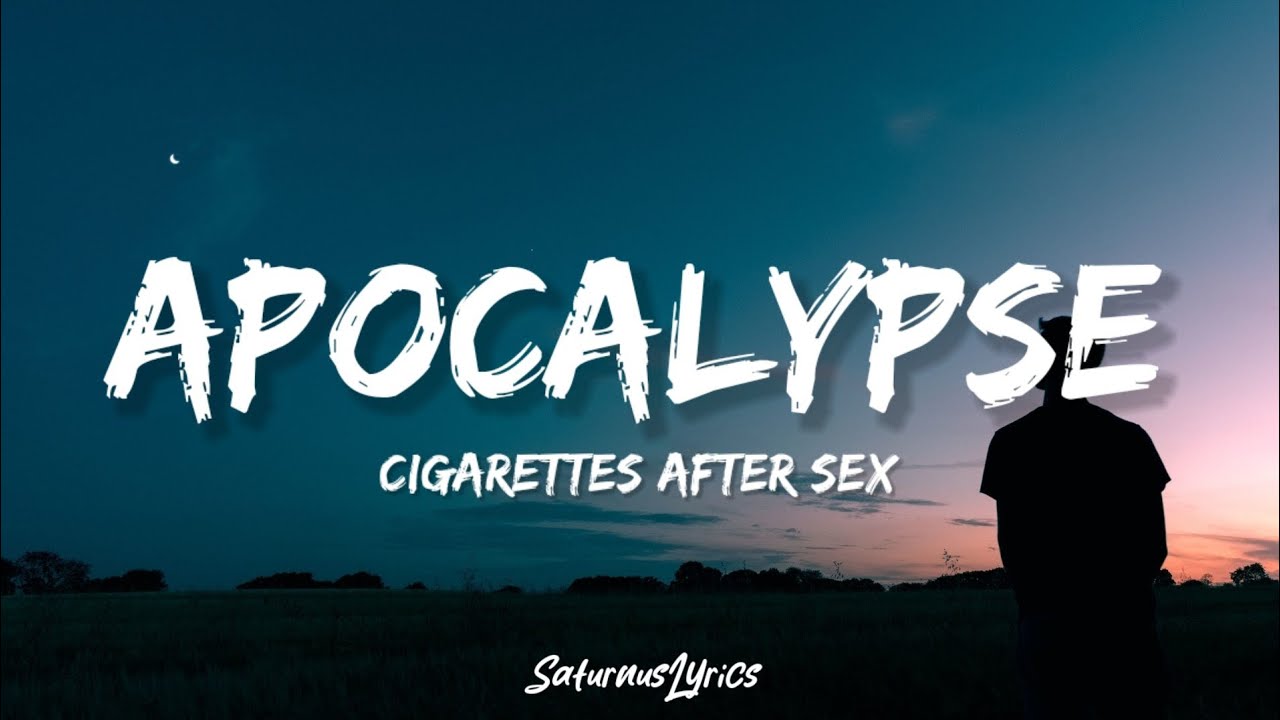 Cigarettes After S*x - Apocalypse Lyrics