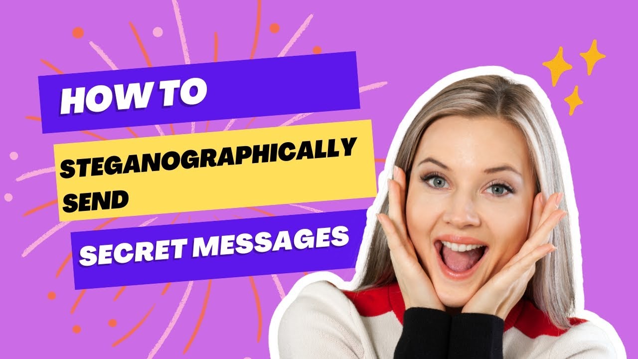 Learn How to Send Hidden Secret Messages Using Steganography 🔐