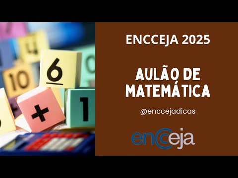 AULÃO DE MATEMÁTICA - ENCCEJA 2025 - ENSINO MÉDIO - APRENDA TUDO AQUI