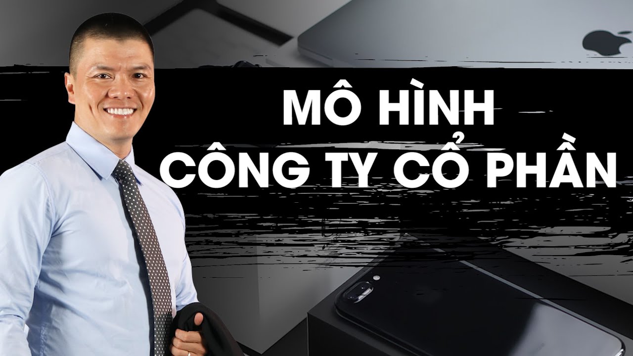 BỘ MÁY VẬN HÀNH CỦA CÔNG TY CỔ PHẦN - MỤC TIÊU - CHIẾN LƯỢC  | Phạm Ngọc Anh - Mr Why