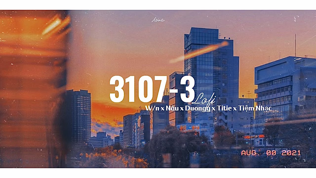 [1H] 3107-3 LOFI | W/n x Nâu x Duongg & More 🎶