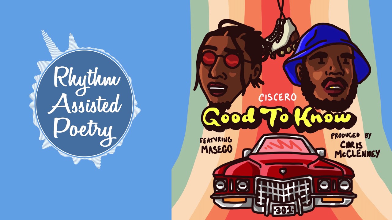 Ciscero - Good to Know ft. Masego & More 🎶