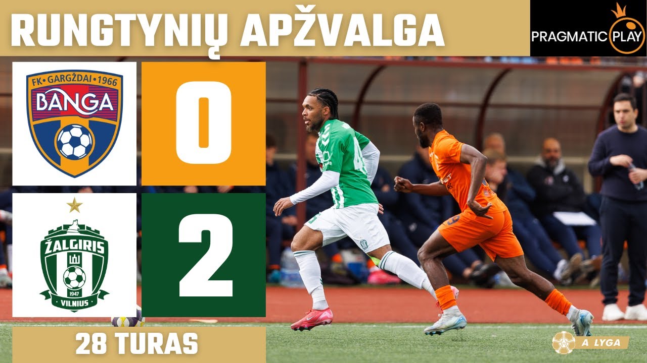28 „Banga“ vs. „Žalgiris“ – Naujausia A lyga apžvalga 2025 m. 🏆