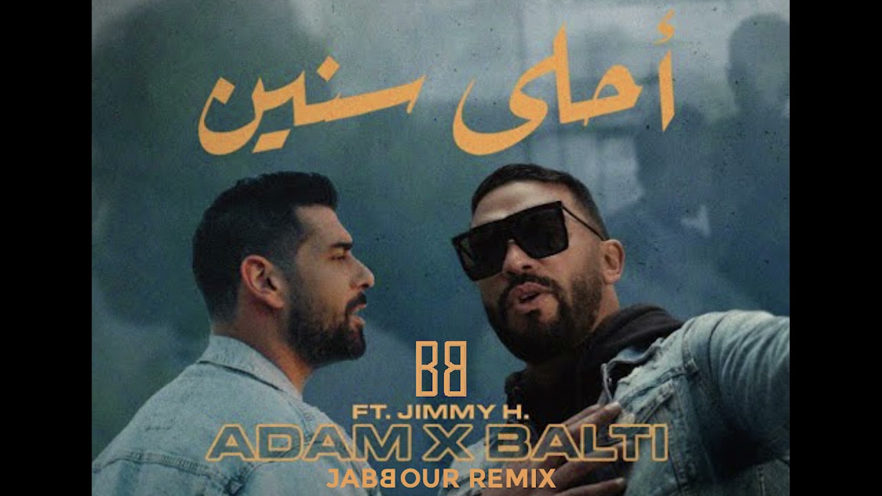 Adam x Balti ft. Jimmy H. - Ahla Snin (Jabbour Remix) 🎶