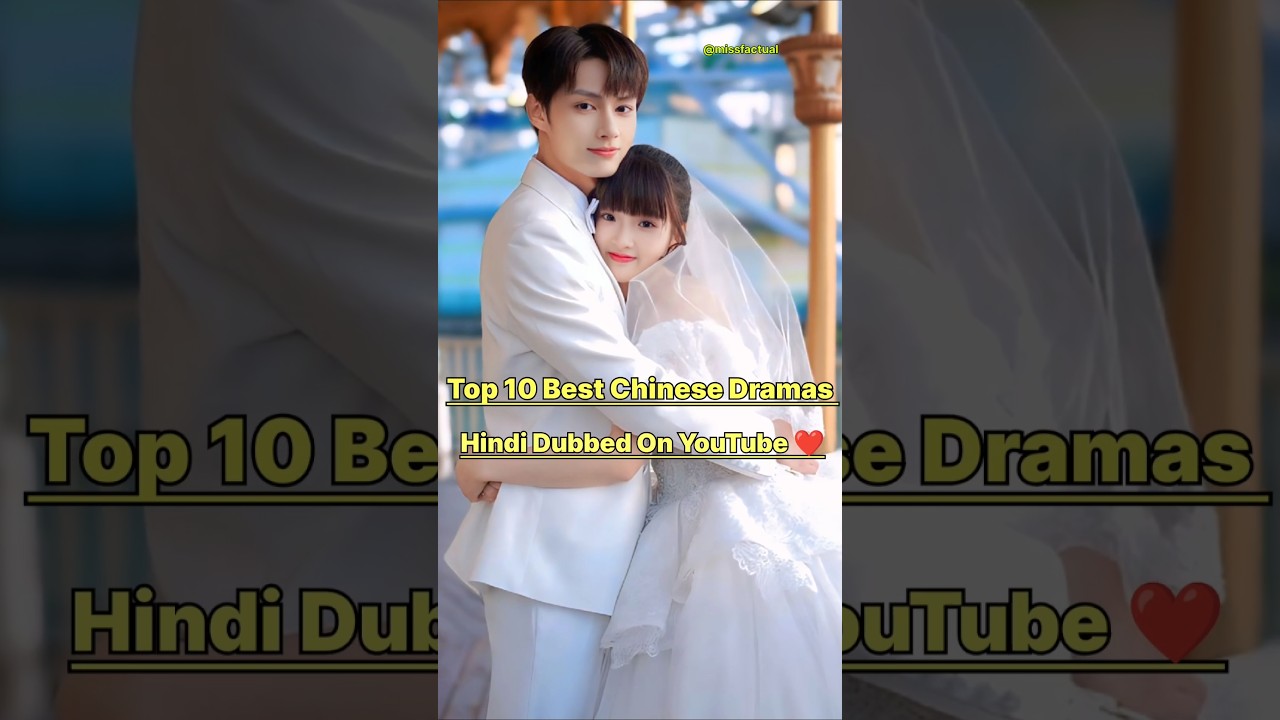 Top 10 Must-Watch Chinese Dramas on YouTube in Hindi Dubbed 🎬